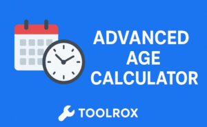 ToolRox Age Calculator Tool – free online tool to calculate exact age in years, months, and days using date of birth